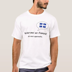 Parlez-moi en francais (versie Quebec) T-shirt
