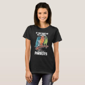 Parrot Bird als je wilt dat ik luister T-shirt (Voorkant volledig)