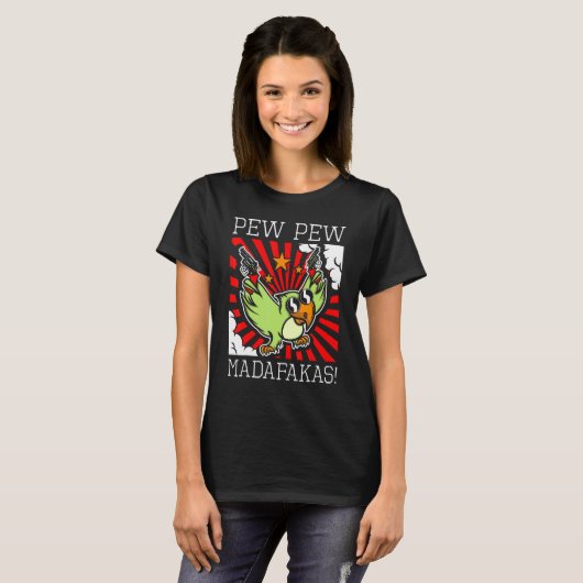 Parrot Bird Sarcastic Pew Pew Madafakas Fun T-shirt (Voorkant volledig)
