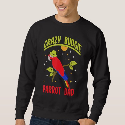 Parrot Dad Crazy Budgie   Colorful   Cute Bird Mem Trui (Voorkant)