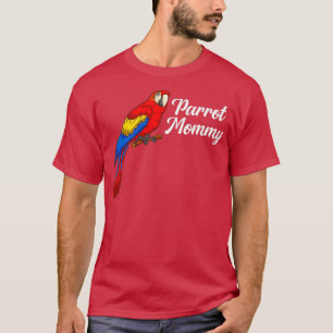 Parrot Gift Bird Lover Parrot mama Parrot T-shirt