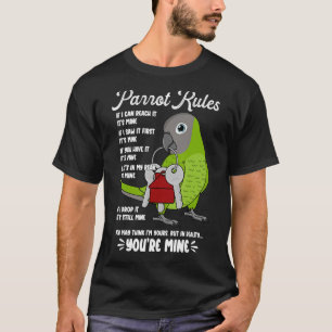Parrot House Rules Het is Mine I Dusky Conure T-shirt