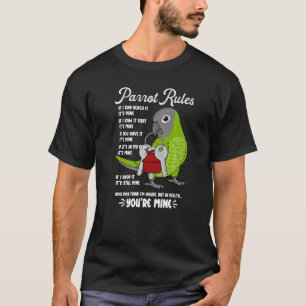 Parrot House Rules Het is Mine I Dusky Conure T-shirt
