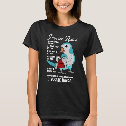 Parrot House Rules It's Mine I Blue Monk Parakeet  T-shirt (Voorkant)