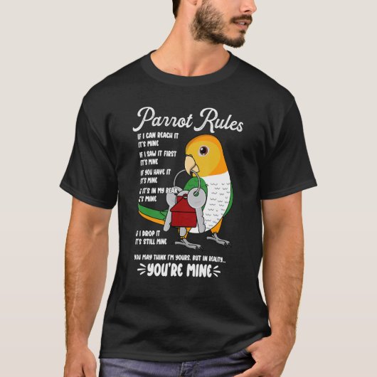 Parrot House Rules It's Mine I White-bellied Caiqu T-shirt (Voorkant)