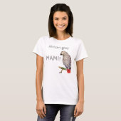 Parrot Mami. Afrikaanse grijze papegaai T-shirt (Voorkant volledig)