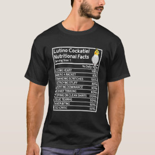 Parrot Nutritional Facts I Lutino Cockatiel T-shirt