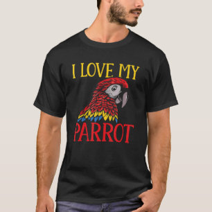 Parrots Paraket I Love My Parrot Macaw T-shirt
