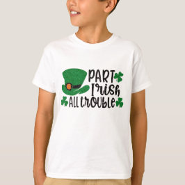 Part Irish Alle problemen | St. Patrick's Day T-shirt