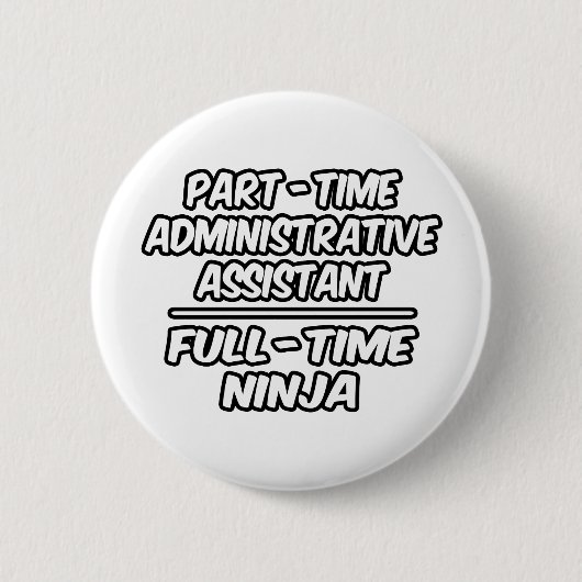 Part-time beheerder. Assistent...fulltime Ninja Ronde Button 5,7 Cm (Voorkant)
