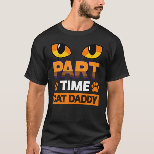 Part Time Cat Daddy Cat T-shirt (Voorkant)