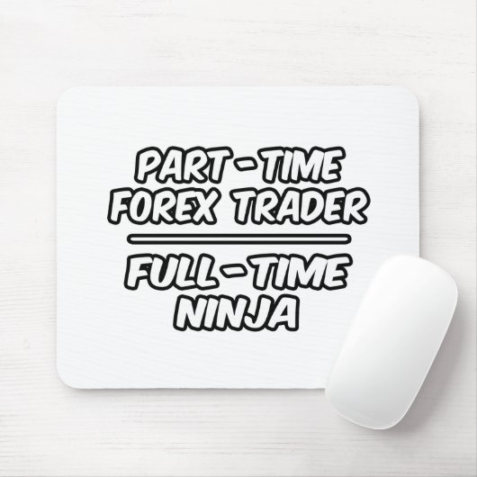 Part-time Forex Trader...Full-time Ninja Muismat (Met muis)