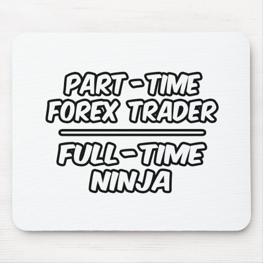 Part-time Forex Trader...Full-time Ninja Muismat (Voorkant)