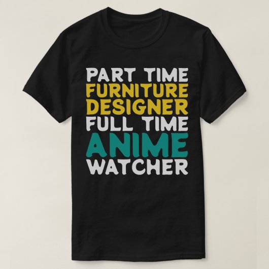 Part time meubelontwerper fulltime watcher t-shirt (Design voorkant)