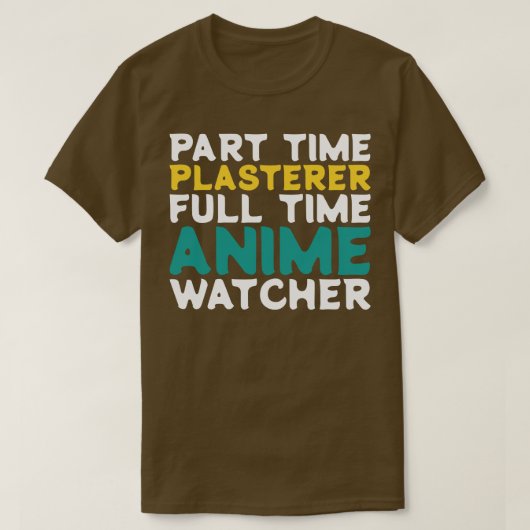 Part Time Plasterer Voltijd Watcher T-shirt (Design voorkant)
