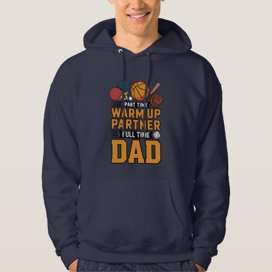 Part Time Warm Up Partner Full Time Dad Hoodie (Voorkant)