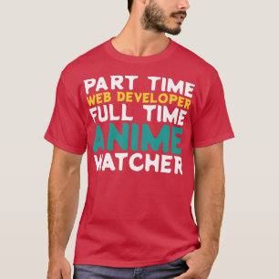 Part-time webontwikkelaar Full-time Watcher T-shirt