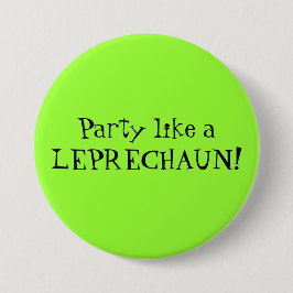Partij als een LEPRECHAUN! Ronde Button 7,6 Cm