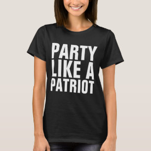 PARTIJ ALS EEN PATRIOT grappige T-shirts