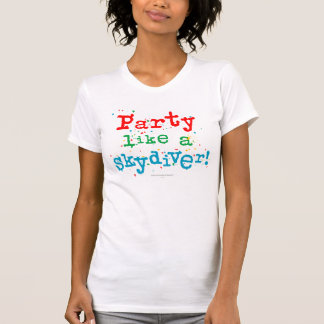Partij als een SKYDIVER! T-shirt