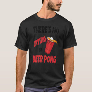 Partij Drink spel Er geen huilen in Bierpong T-shirt