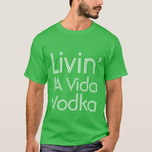 Partij humor livin' la Vida Vodka T-shirt