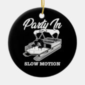 PARTIJ IN SLOW MOTION Pontoon Boat Keramisch Ornament (Voorkant)
