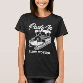PARTIJ IN SLOW MOTION Pontoon Boat Shirt