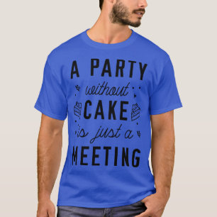 Partij zonder Cake T-shirt