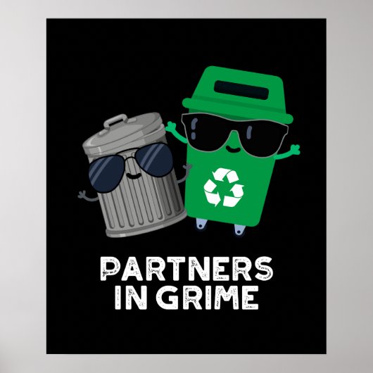 Partners in Grime Funny Trash Pun Dark BG Poster (Voorkant)
