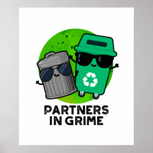 Partners in Grime Funny Trash Pun Poster