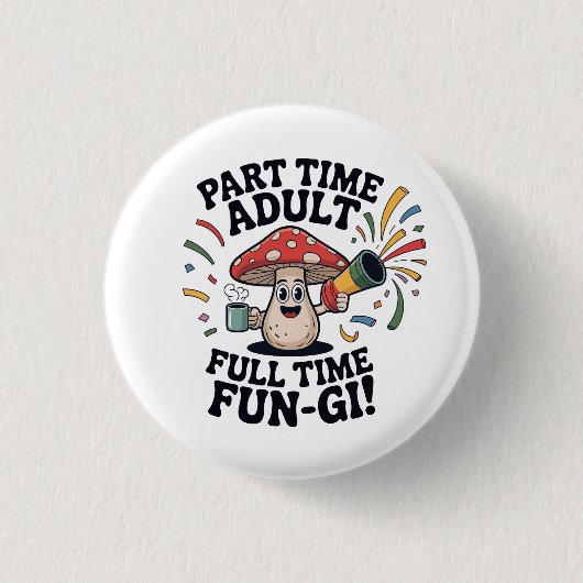 Parttime Volwassene - Volledige Tijd Fun-Gi! Ronde Button 3,2 Cm (Voorkant)