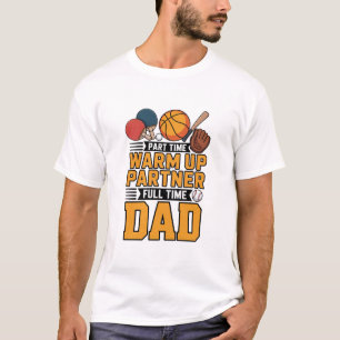 Parttime warming-upspartner fulltime papa t-shirt