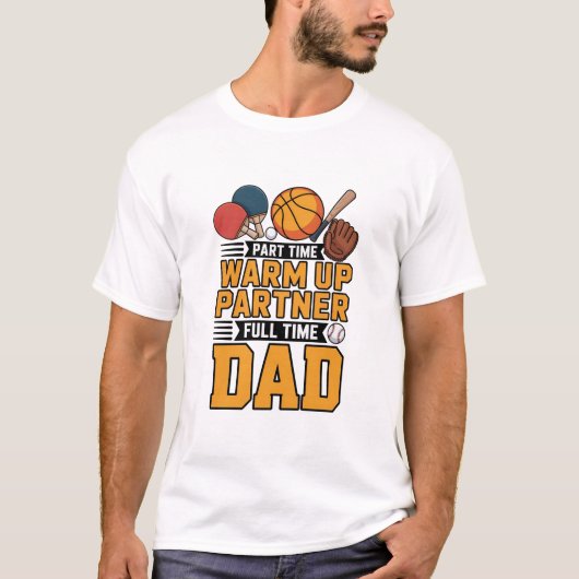 Parttime warming-upspartner fulltime papa t-shirt (Voorkant)