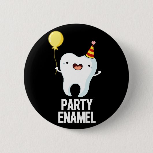 Party Enamel Funny Tooth Pun Dark BG Ronde Button 5,7 Cm (Voorkant)