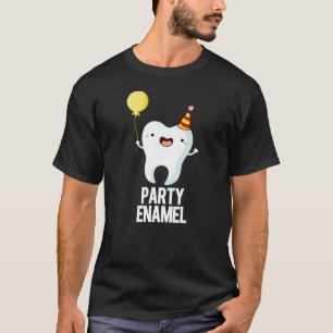 Party Enamel Funny Tooth Pun Dark BG T-shirt