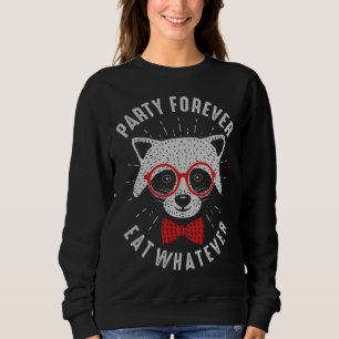 Party Forever Eat What Cute Hipster Raccoon Trui