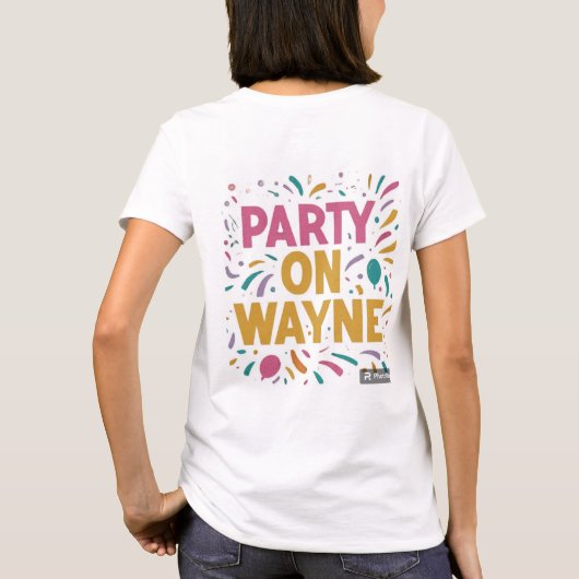 "Party On, Wayne T-Shirt Design" (Achterkant)