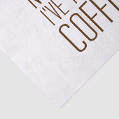 Pas als ik mijn KOFFIE heb gehad... hou ik van kof Tissuepapier (Detail)