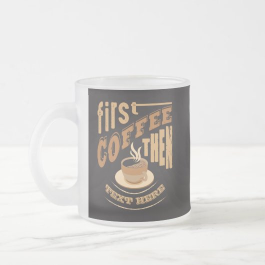 Pas daarna Funny First Coffee aan Matglas Koffiemok (Links)