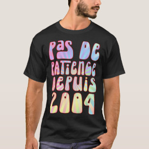Pas De Geduld Sinds 2004 19 Jaar Verjaardag Ré T-shirt