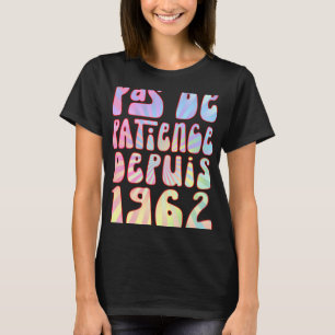 Pas de Patience Depuis 1962 61 Ans Anniversaire Ré T-shirt