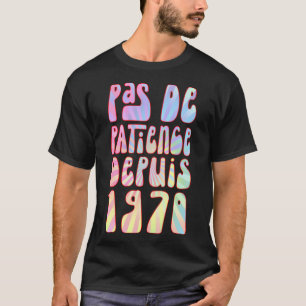 Pas de Patience Depuis 1970 53 Ans Anniversaire Ré T-shirt