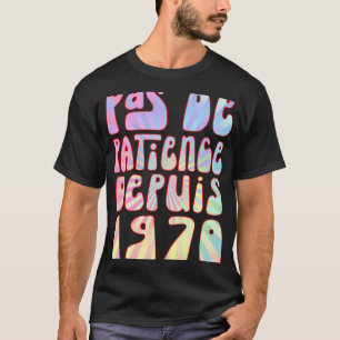 Pas de Patience Depuis 1970 53 Ans Anniversaire Ré T-shirt