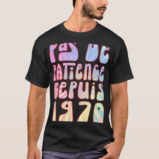 Pas de Patience Depuis 1970 53 Ans Anniversaire Ré T-shirt (Voorkant)