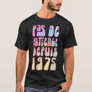 Pas de Patience Depuis 1975 48 Ans Anniversaire Ré T-shirt