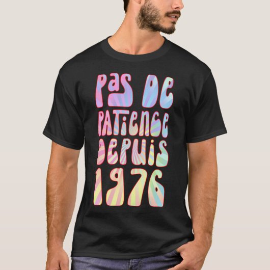 Pas de Patience Depuis 1976 47 Ans Anniversaire Ré T-shirt (Voorkant)