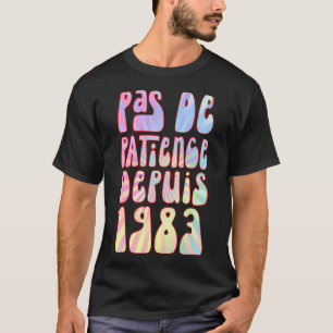Pas de Patience Depuis 1983 Ans 40 Anniversaire Ré T-shirt