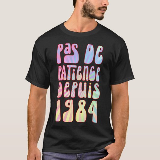 Pas de Patience Depuis 1984 39 Ans Anniversaire Ré T-shirt (Voorkant)