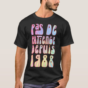 Pas de Patience Depuis 1988 35 Ans Anniversaire Ré T-shirt
